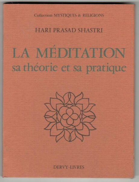 La méditation. Sa théorie et sa pratique