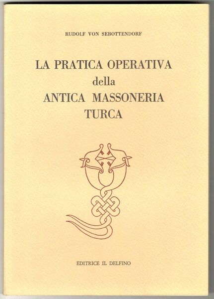 La pratica operativa della antica massoneria Turca. La chiave della …