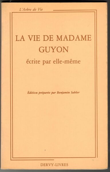 La vie de madame Guyon écrite par elle-même. Édition préparée …