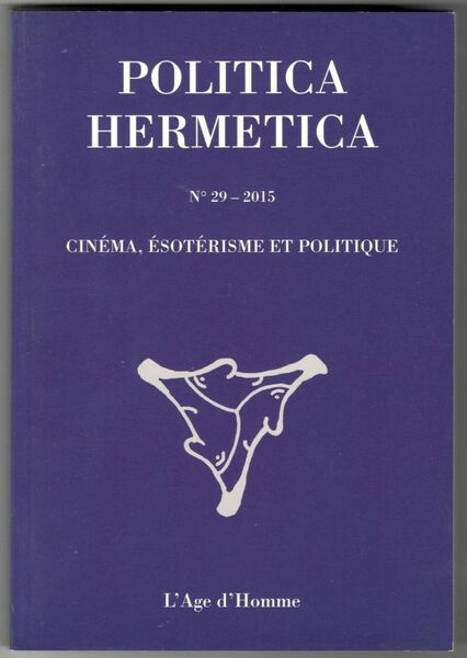 Politica hermetica. N° 29 - 2015. Cinéma, Ésotérisme et Politique