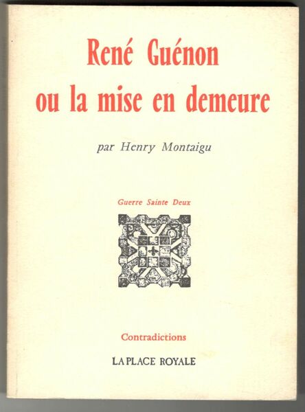 Réné Guenon ou la mise en demeure. Guerre Sainte Deux