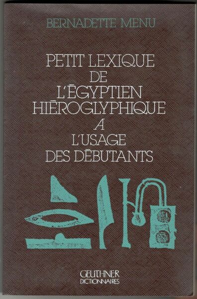 Petit lexique de l'égyptien hiéroglyphique à l'usage des débutants