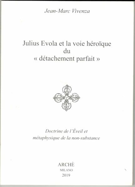 Julius Evola et la voie héroïque du 'détachement parfait'. Doctrine …