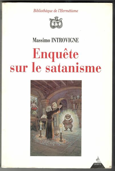 Enquête sur le satanisme. Satanistes et antisatanistes du XVIIe siècle …