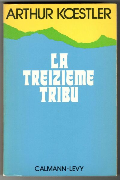 La treizième tribu. L'Empire Khazar et son héritage