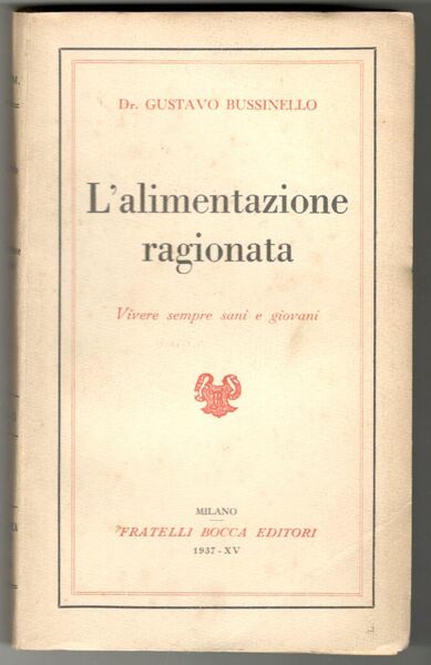 L'alimentazione ragionata. Vivere sempre sani e giovani