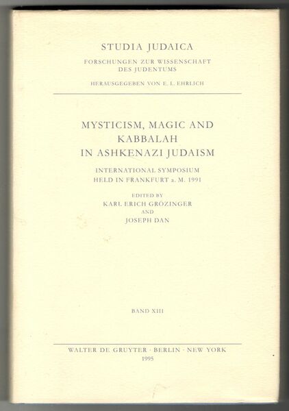 Mysticism, Magic and Kabbalah in Ashkenazi Judaism. International Symposium Held …