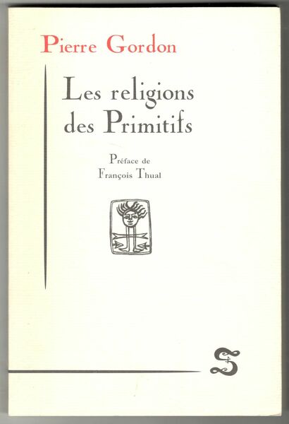Les religions des Primitifs. Préface de François Thual