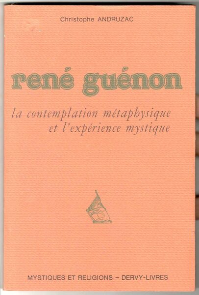 René Guénon. La contemplation metaphysique et l'expérience mystique
