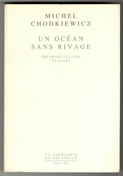 Un océan sans rivage. Ibn Arabî, le Livre et la …
