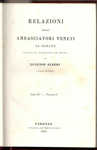 Relazioni degli Stati Europei lette al Senato dagli Ambasciatori Veneziani …