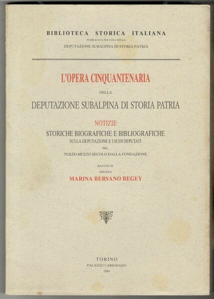 L' opera cinquantenaria della Deputazione di Storia Patria. Notizie storiche …