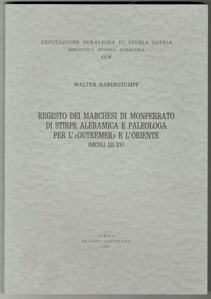 Regesto dei marchesi di Monferrato di stirpe aleramica e paleologa …