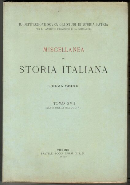 Miscellanea di storia italiana. Terza serie. Tomo XVII (XLVIII della …