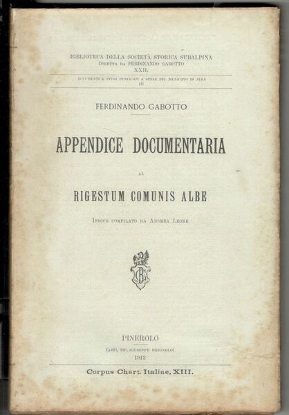 Appendice documentaria al Rigestum Comunis Albe. Indice compilato da Andrea …