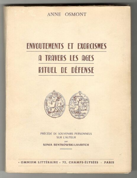 Envoutements et exorcismes a travers les ages. Rituels de défense. …