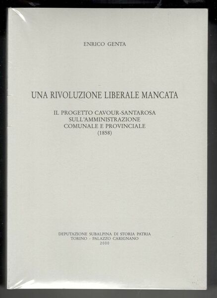 Una rivoluzione liberale mancata. Il progetto Cavour-Santarosa sull'amministrazione comunale e …