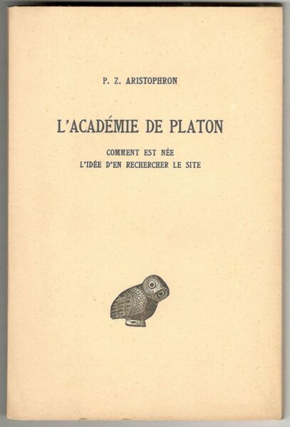 L'Académie de Platon. Comment est née l'idée d'en rechercher le …