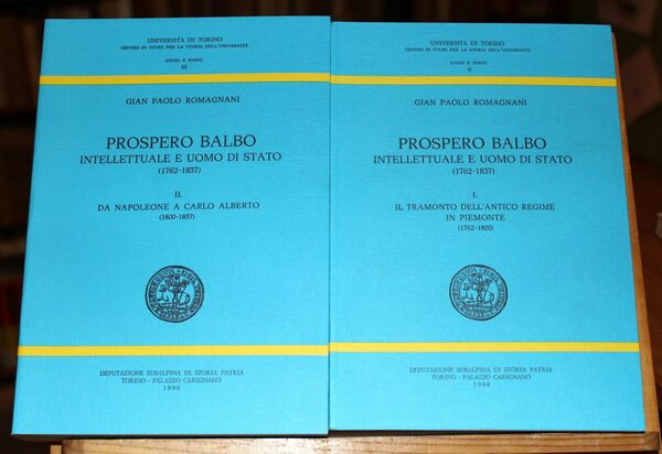 Prospero Balbo intellettuale e uomo di Stato (1762-1837). Vol. I. …