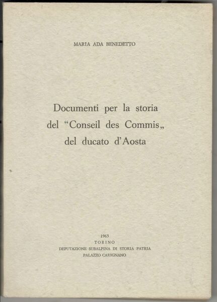 Documenti per la storia del 'Conseil des Commis' del ducato …