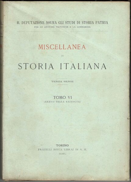 Miscellanea di storia italiana. Terza serie. Tomo VI (XXXVII della …