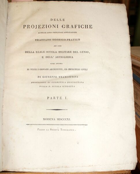 Delle projezioni grafiche e delle loro principali applicazioni. Trattato teorico-pratico …