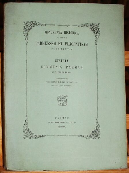 Statuta communis Parmae anni MCCCXLVII Accedunt legem vicecomitum Parmae imperantium …