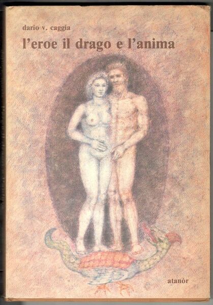 L'eroe il drago e l'anima. Disegni di Italo Gagliardi