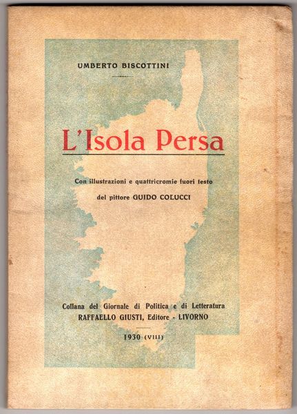 L'isola persa (la Corsica). Con illustrazioni e quadricromie fuori testo …