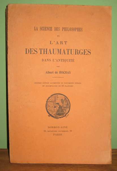 La Science des philosophes et l'art des thaumaturges dans l'Antiquité. …