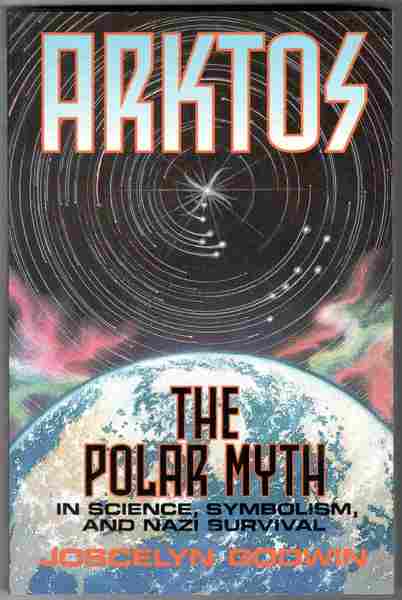 Arktos. The Polar Myth in Science, Symbolism, and Nazi Survival