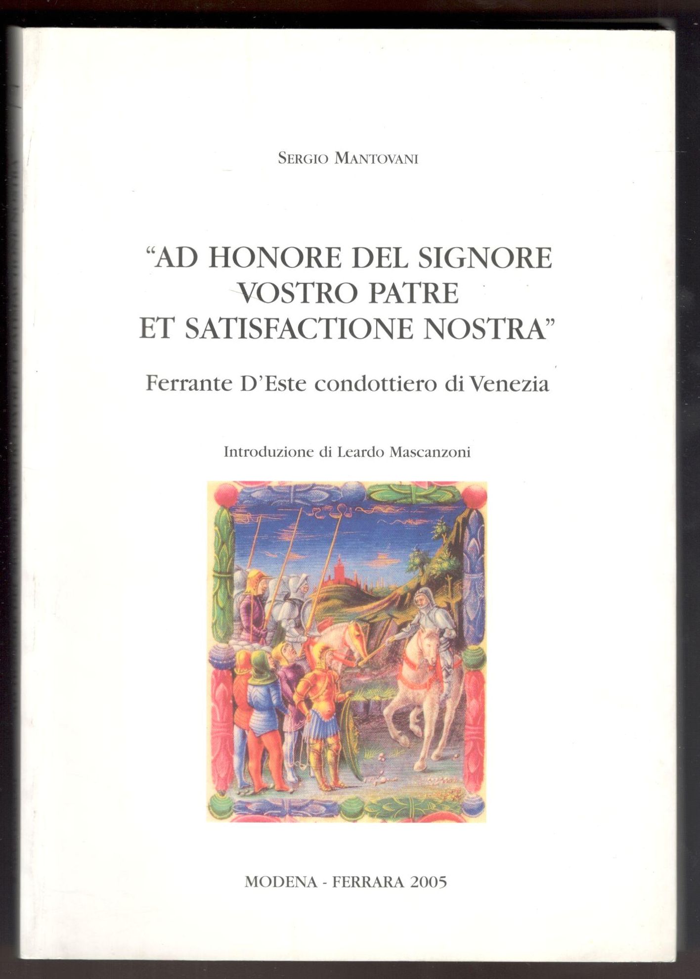 Ad honore del signore vostro patre et satisfactione nostra. Ferrante …