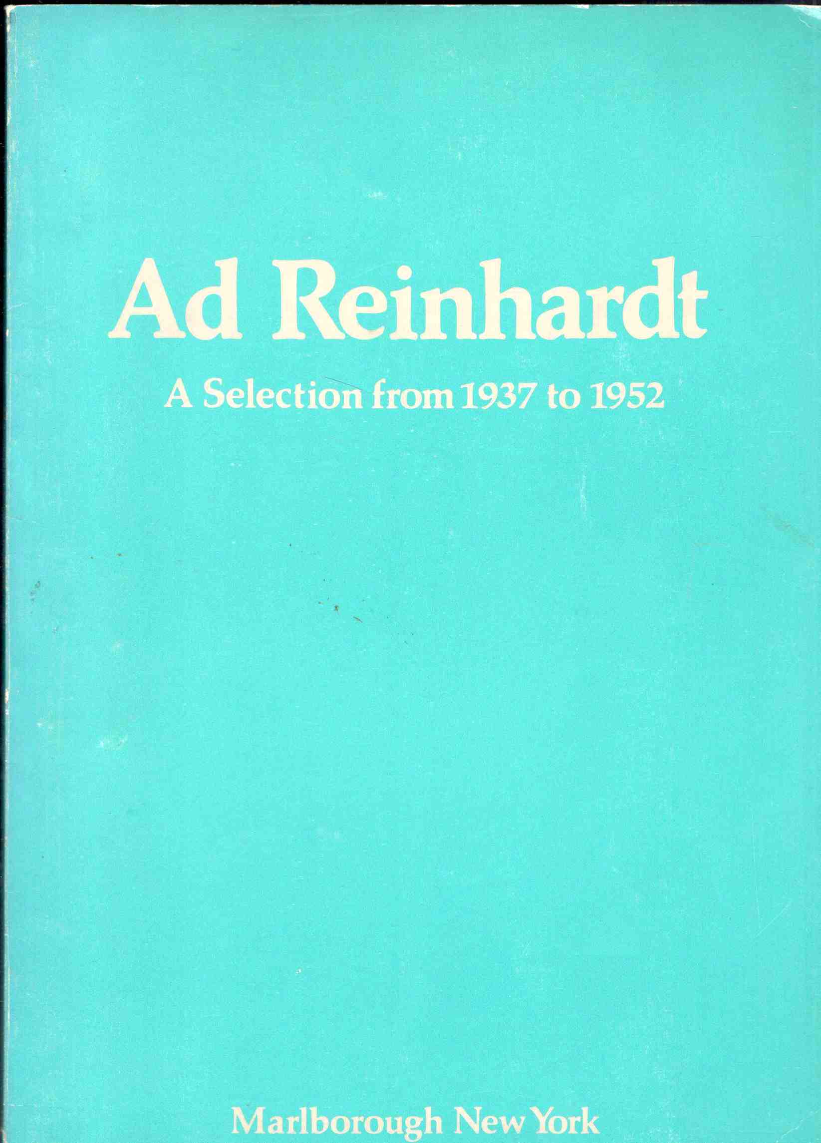 Ad Reinhardt. A Selection from 1937 to 1952