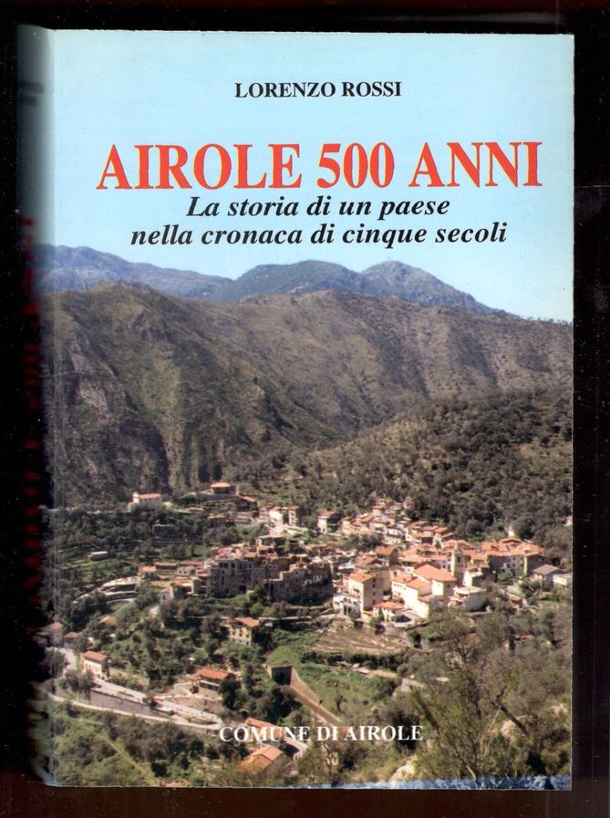 Airole 500 anni. La storia di un paese nella cronaca …