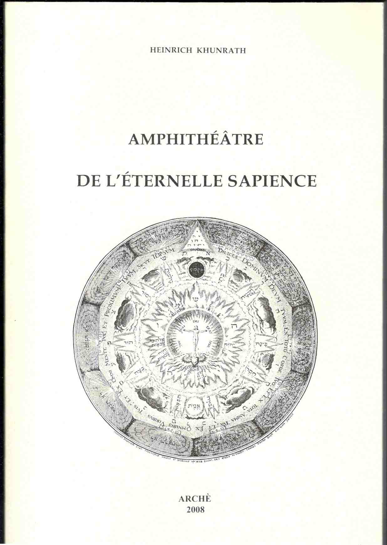 Amphithéatre de l'éternelle sapience. Ouvrage orné des douzes grand planches …