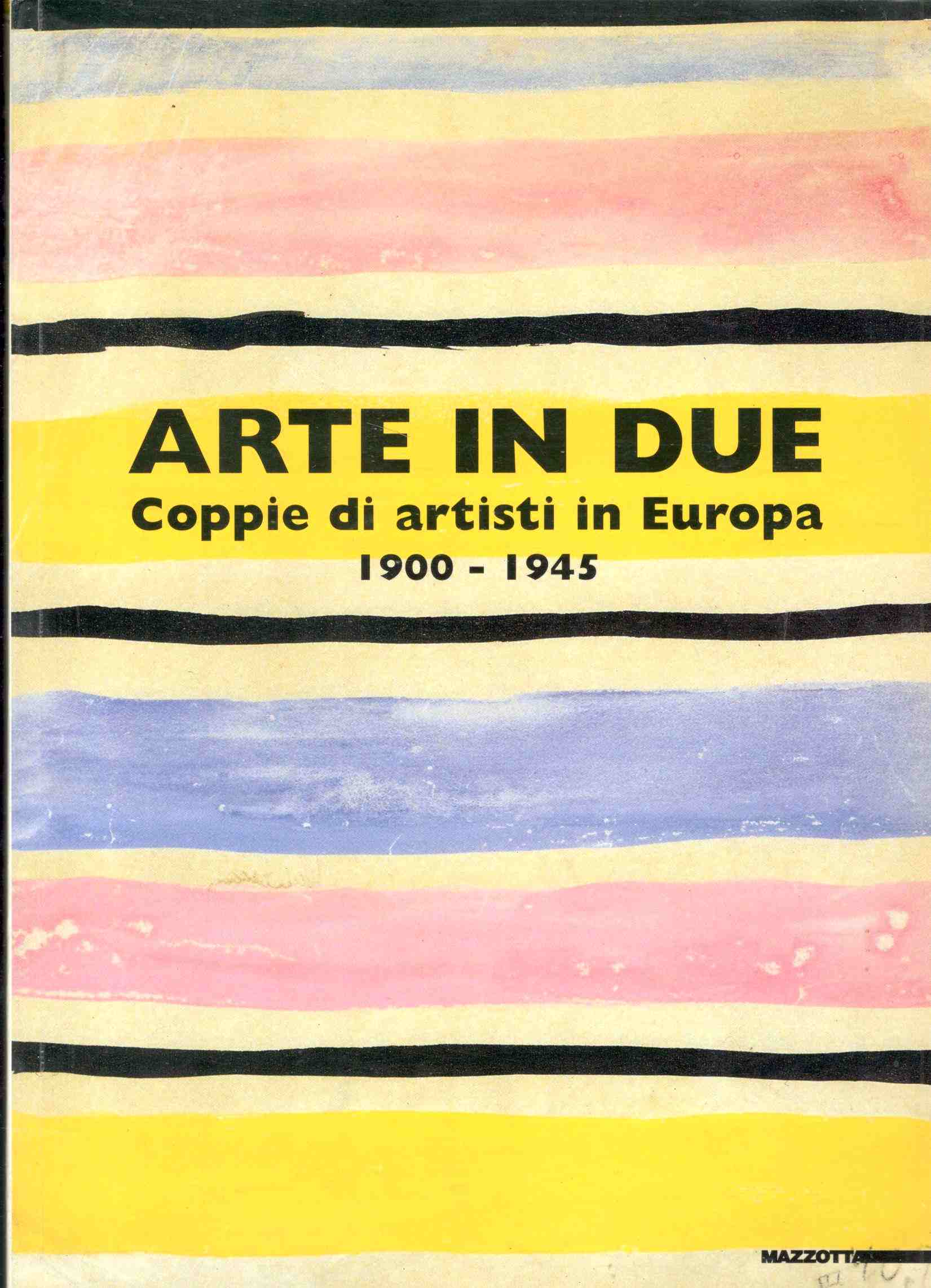 Arte in due: Coppie di artisti in Europa 1900-1945. Torino, …