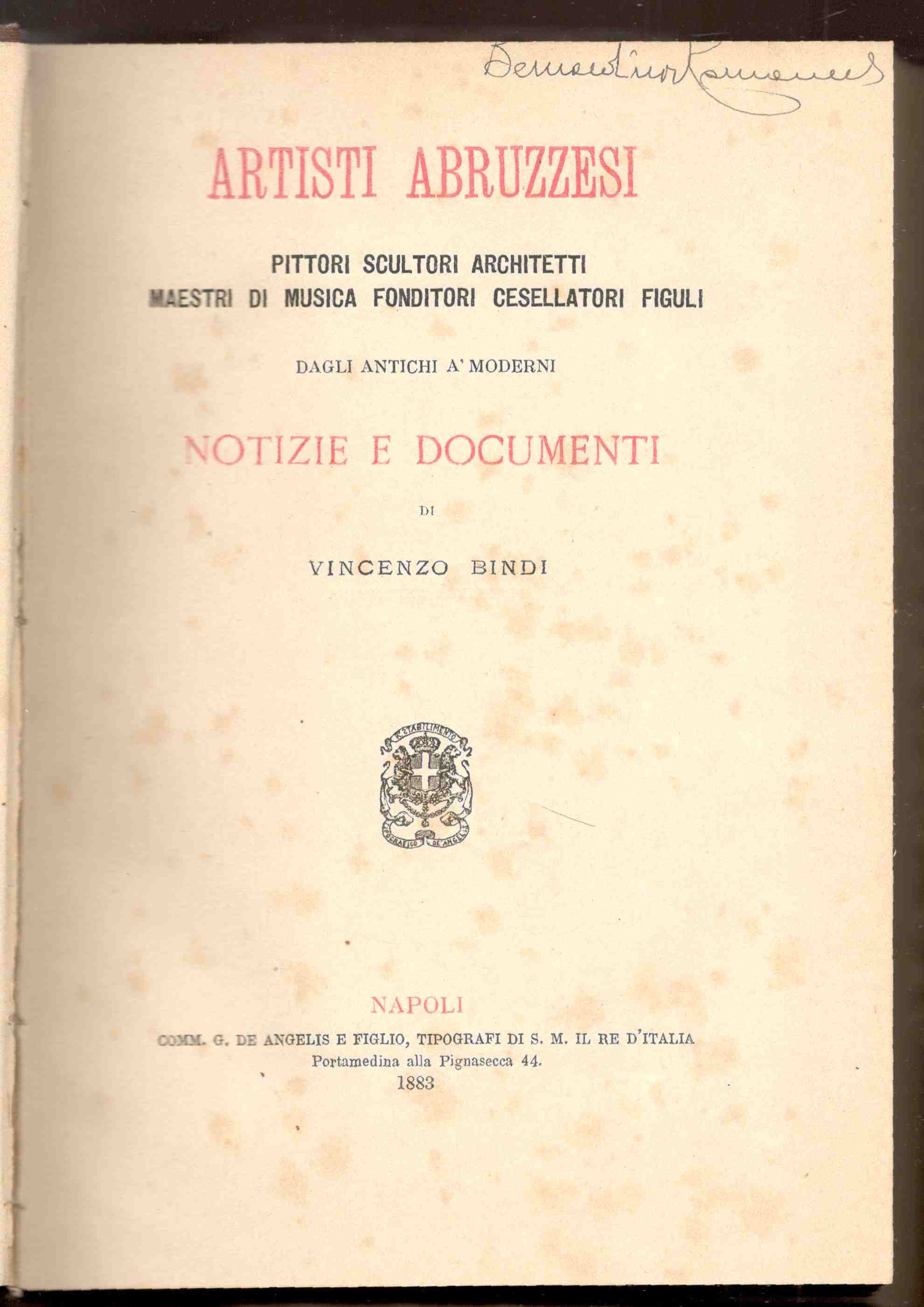 Artisti abruzzesi. Pittori, scultori, architetti, maestri di musica, fonditori, cesellatori, …