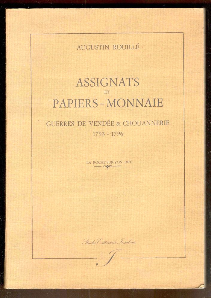 Assignats et papiers-monnaie. Guerres de Vendée & Chouannerie 1793-1796(Edizione anastatica)