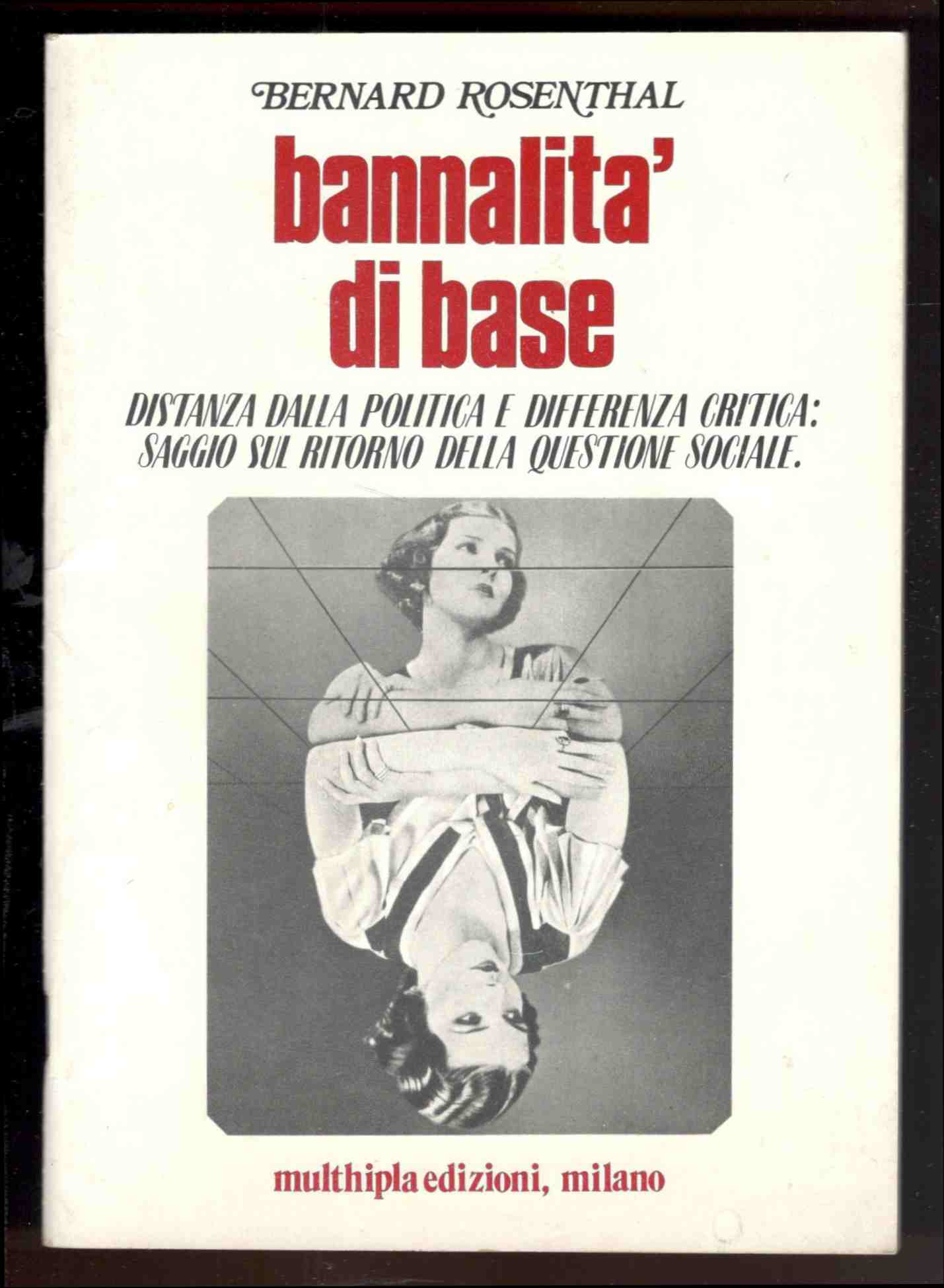 Bannalità di base. Distanza dalla politica e differenza critica. Saggio …