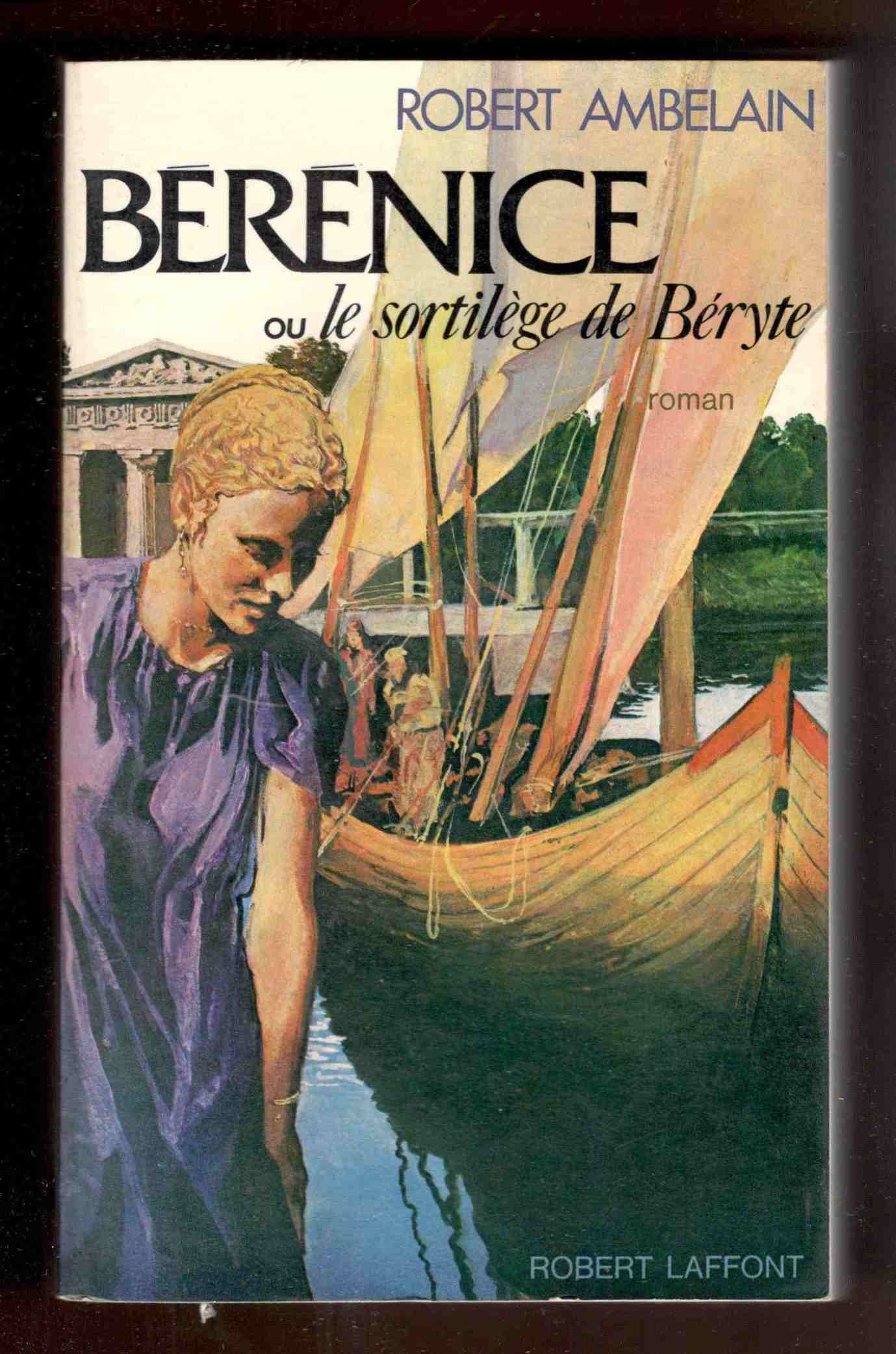 Berenice ou le sortilège de Béryte. Roman