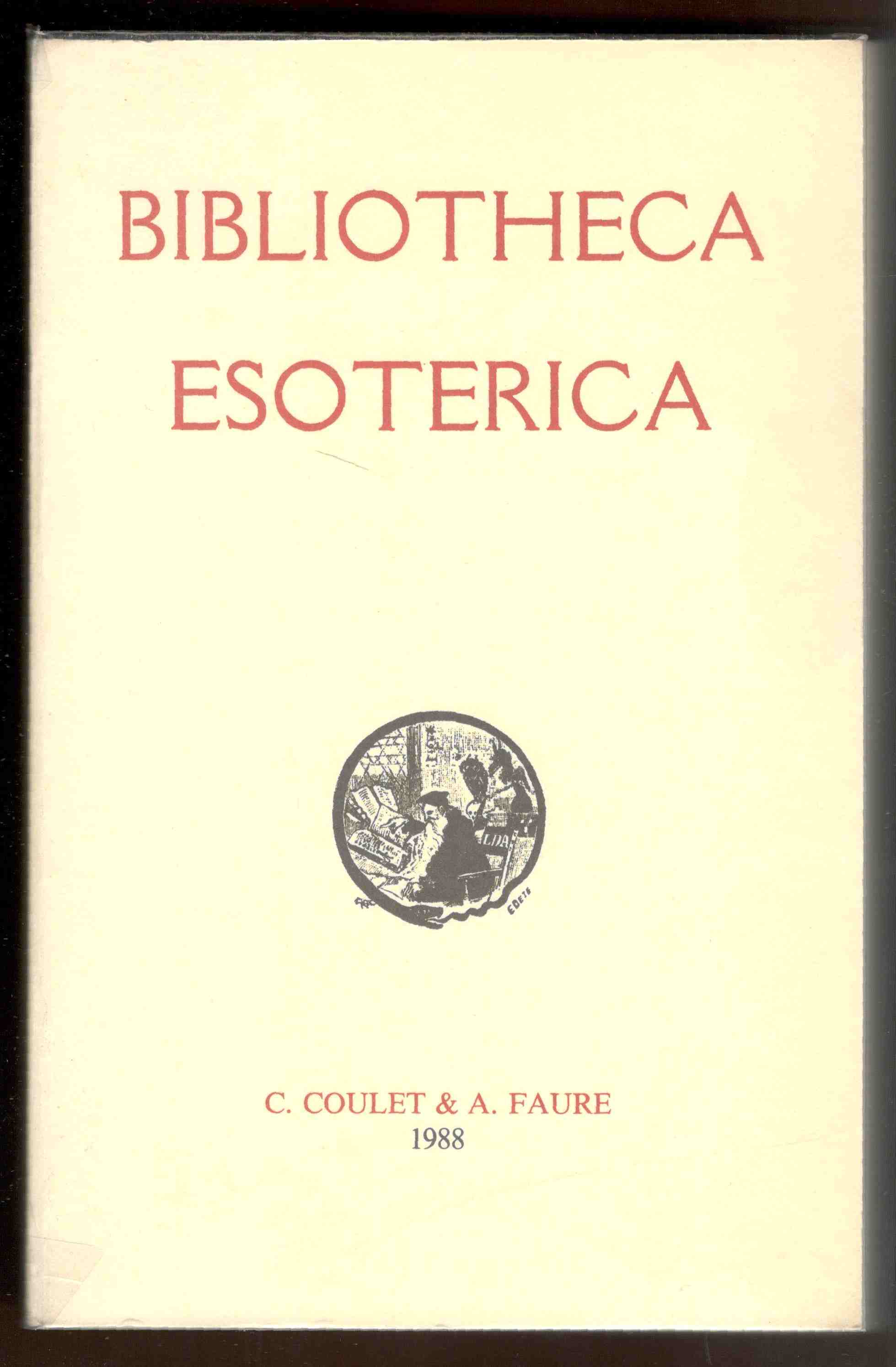Bibliotheca esoterica. Catalogue annoté et illustré de 6707 ouvrages anciens …