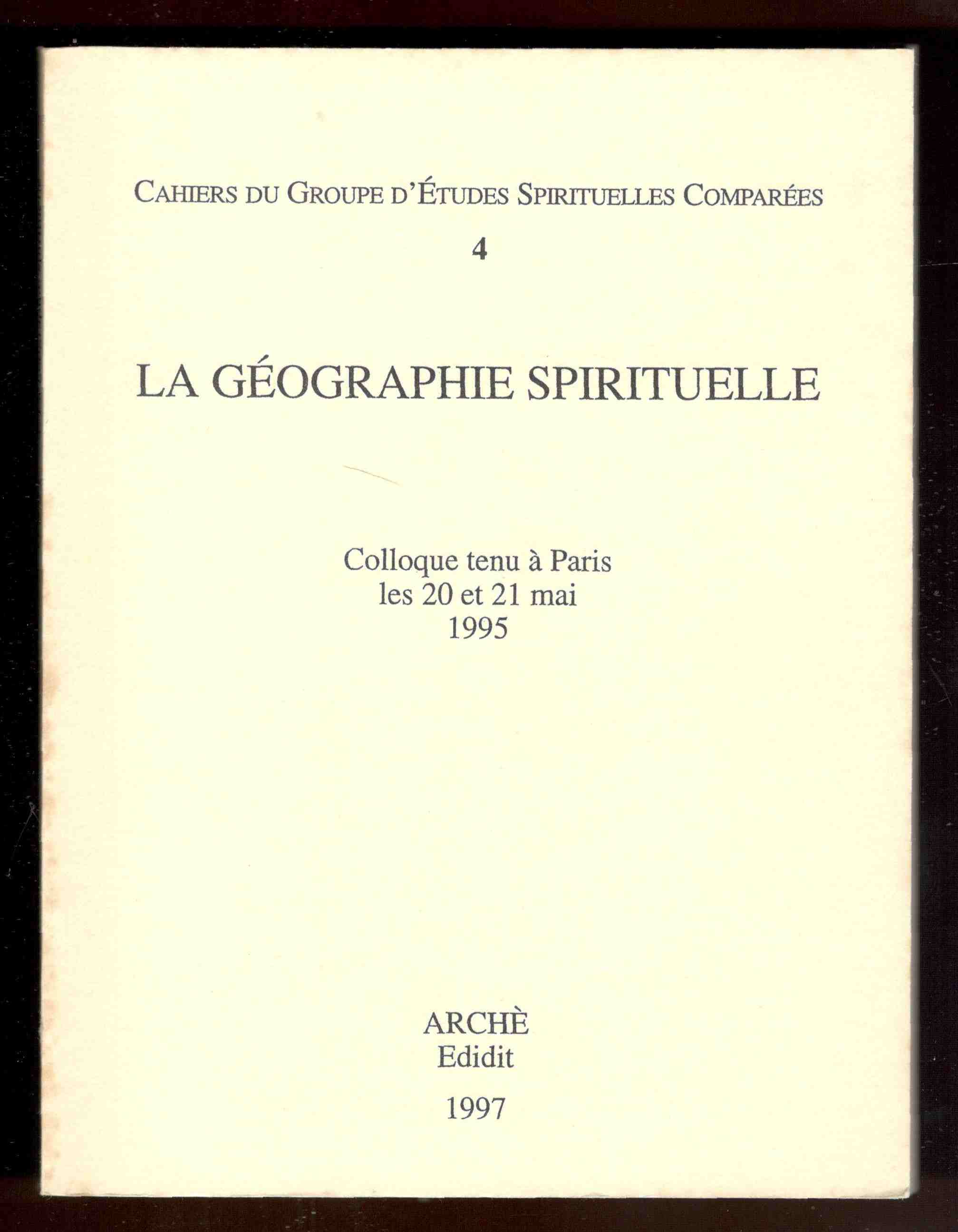 Cahiers du Groupe d'Études Spirituelles Comparées. 4. La Géographie Spirituelle. …
