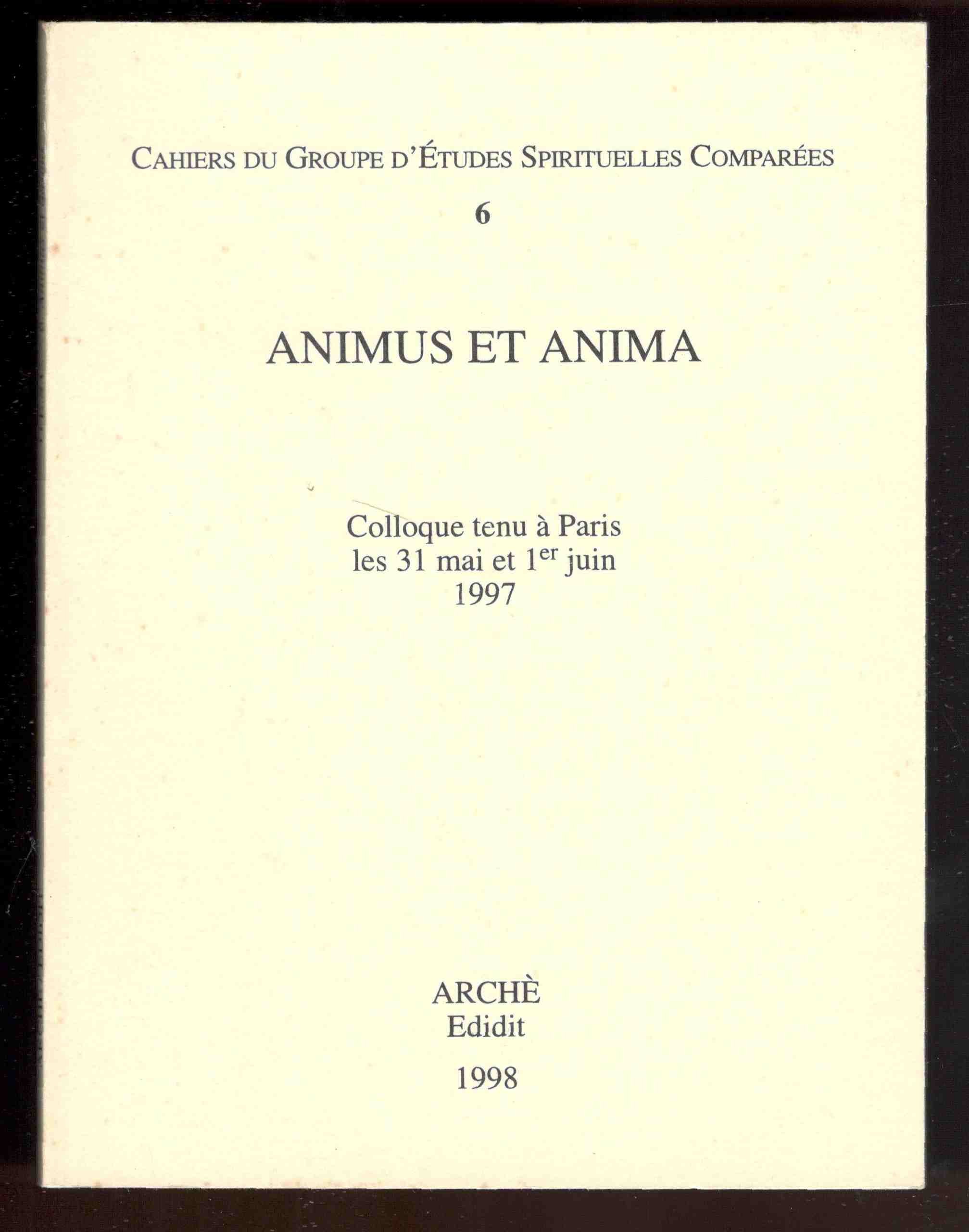 Cahiers du Groupe d'Études Spirituelles Comparées. 6. Animus et anima. …