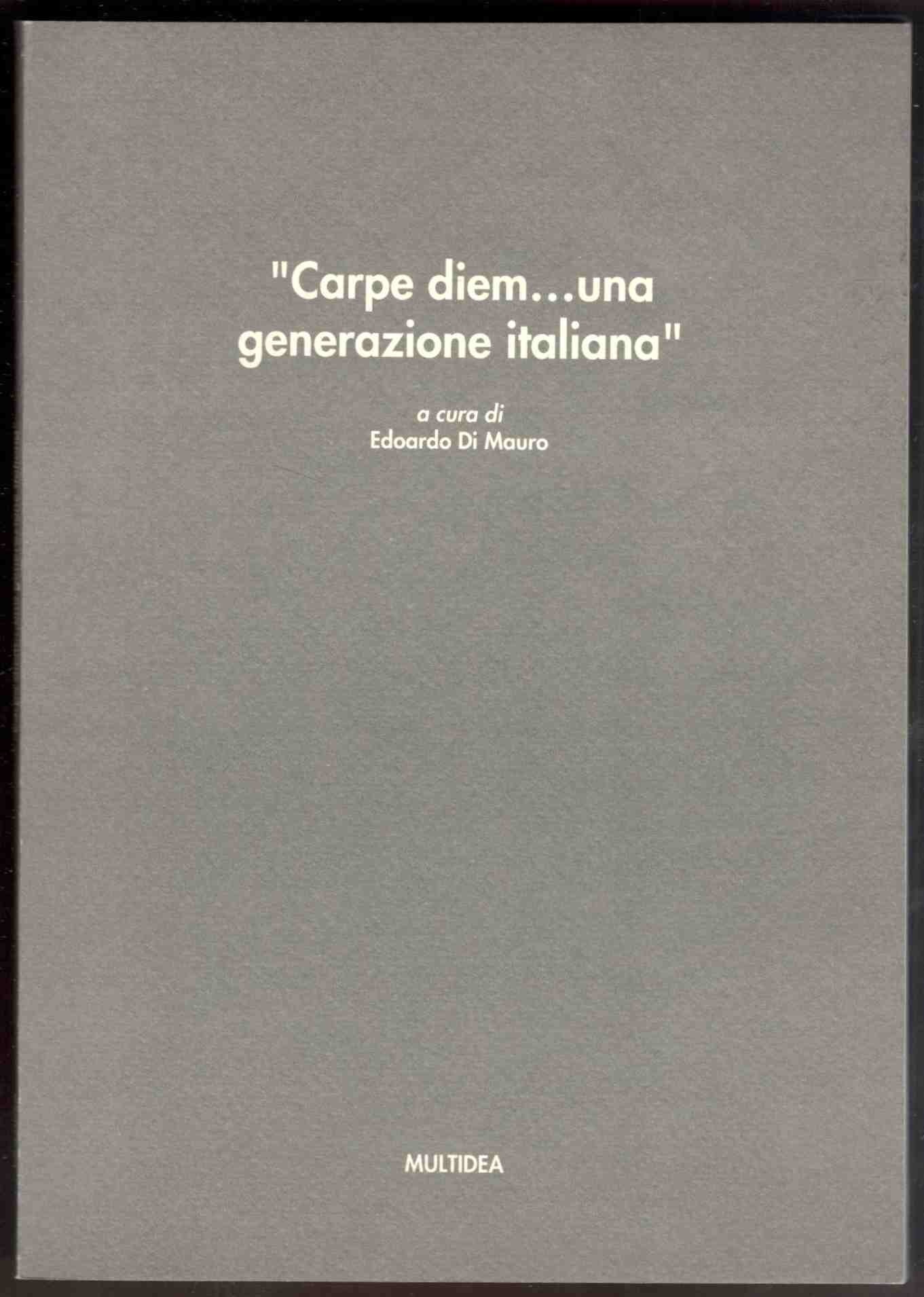 Carpe diem. una generazione italiana. Catalogo della mostra di Perigia, …