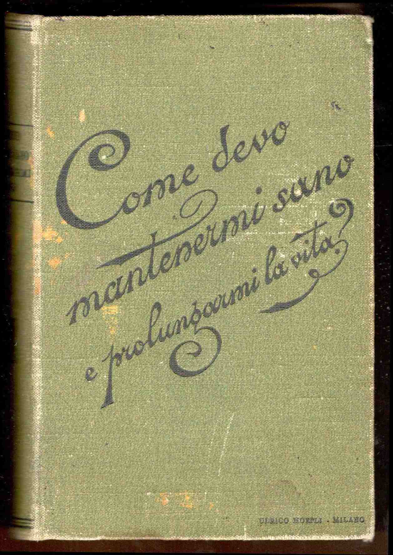 Come devo mantenermi sano e prolungarmi la vita? Con prefazione …