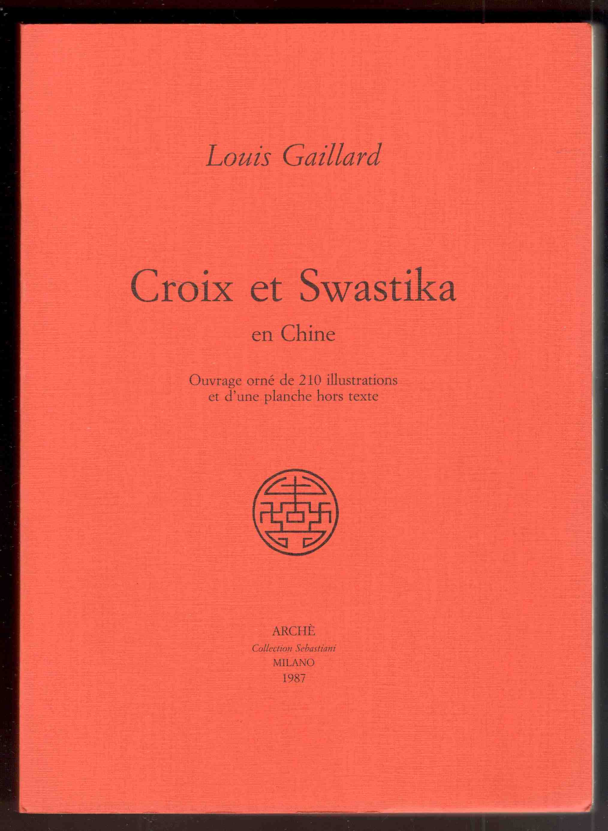Croix et Swastika en Chine. Ouvrage orné de 210 illustrations …