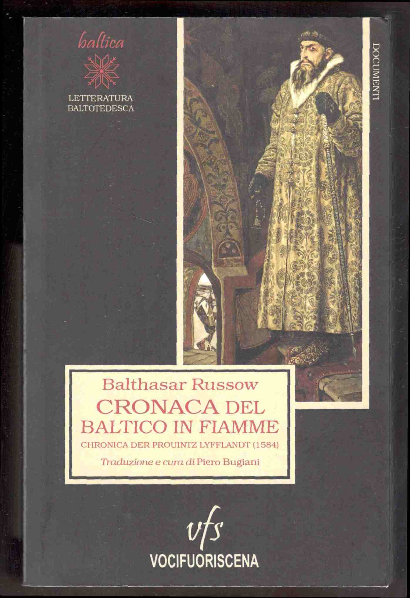 Cronaca del Baltico in fiamme. Chronica der Prouintz Lyfflandt (1584). …