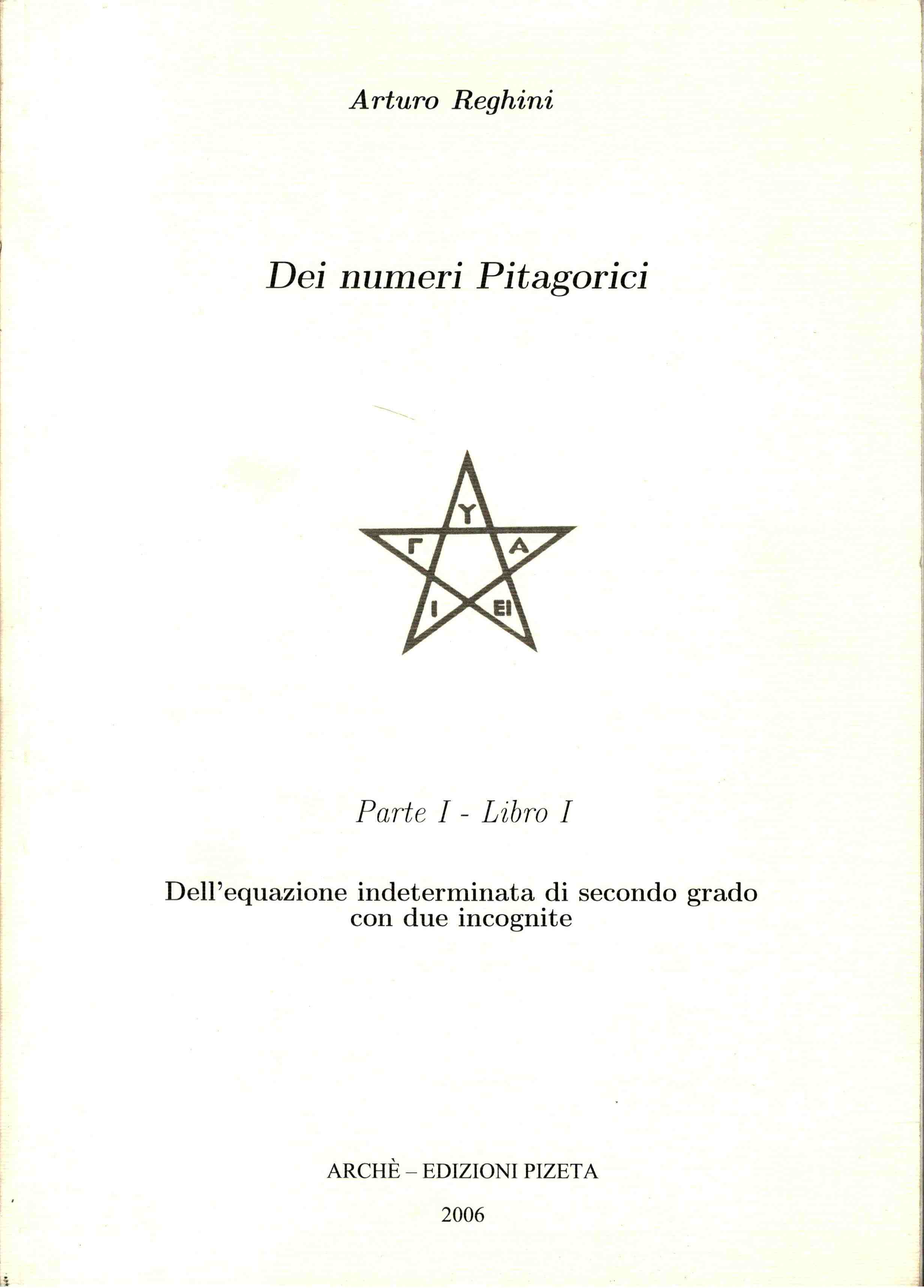 Dei numeri pitagorici. Parte I - Libro I. Dell'equazione indeterminata …
