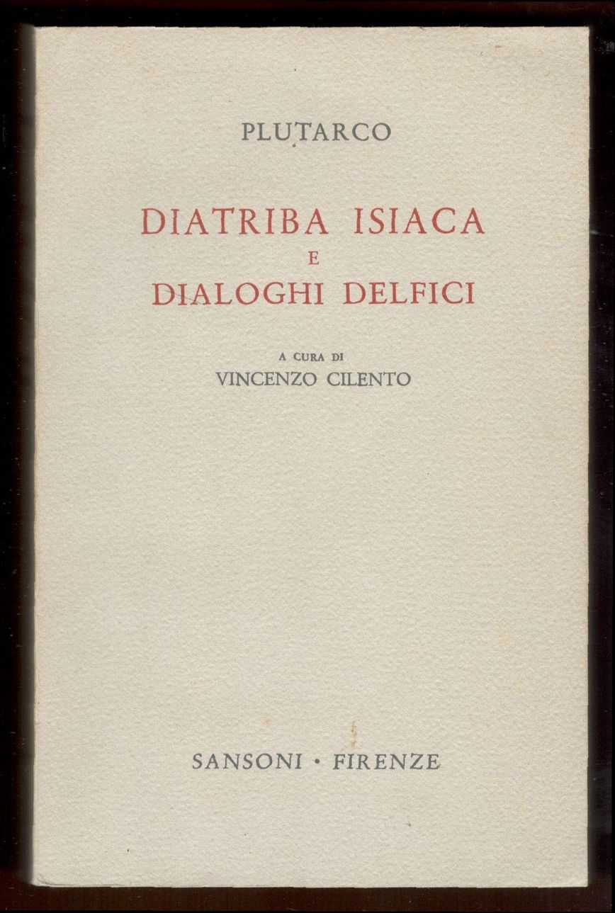 Diatriba isiaca e dialoghi delfici. A cura di Vincenzo Cilento