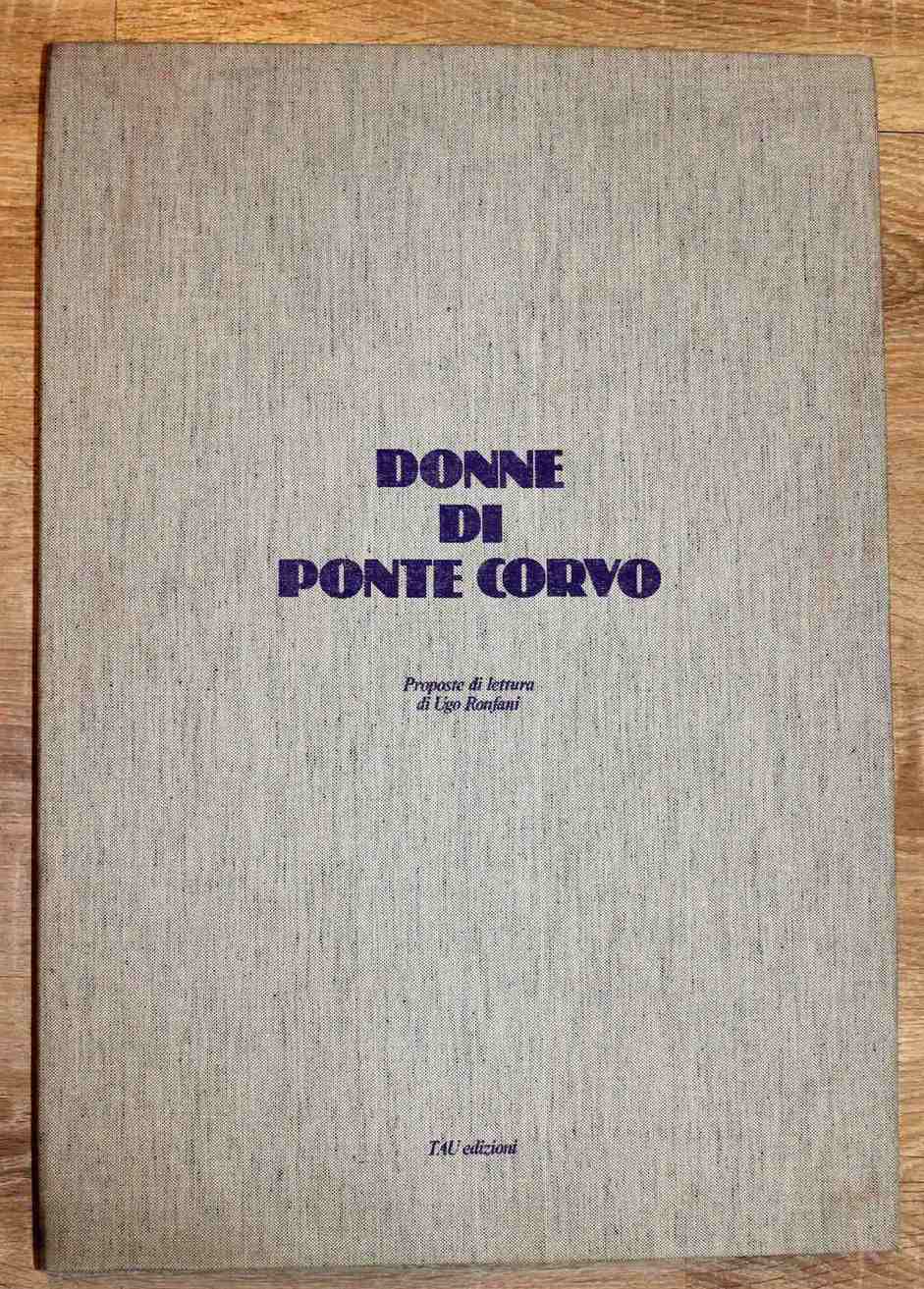 Donne di Ponte Corvo. Proposte di lettura di Ugo Ronfani. …